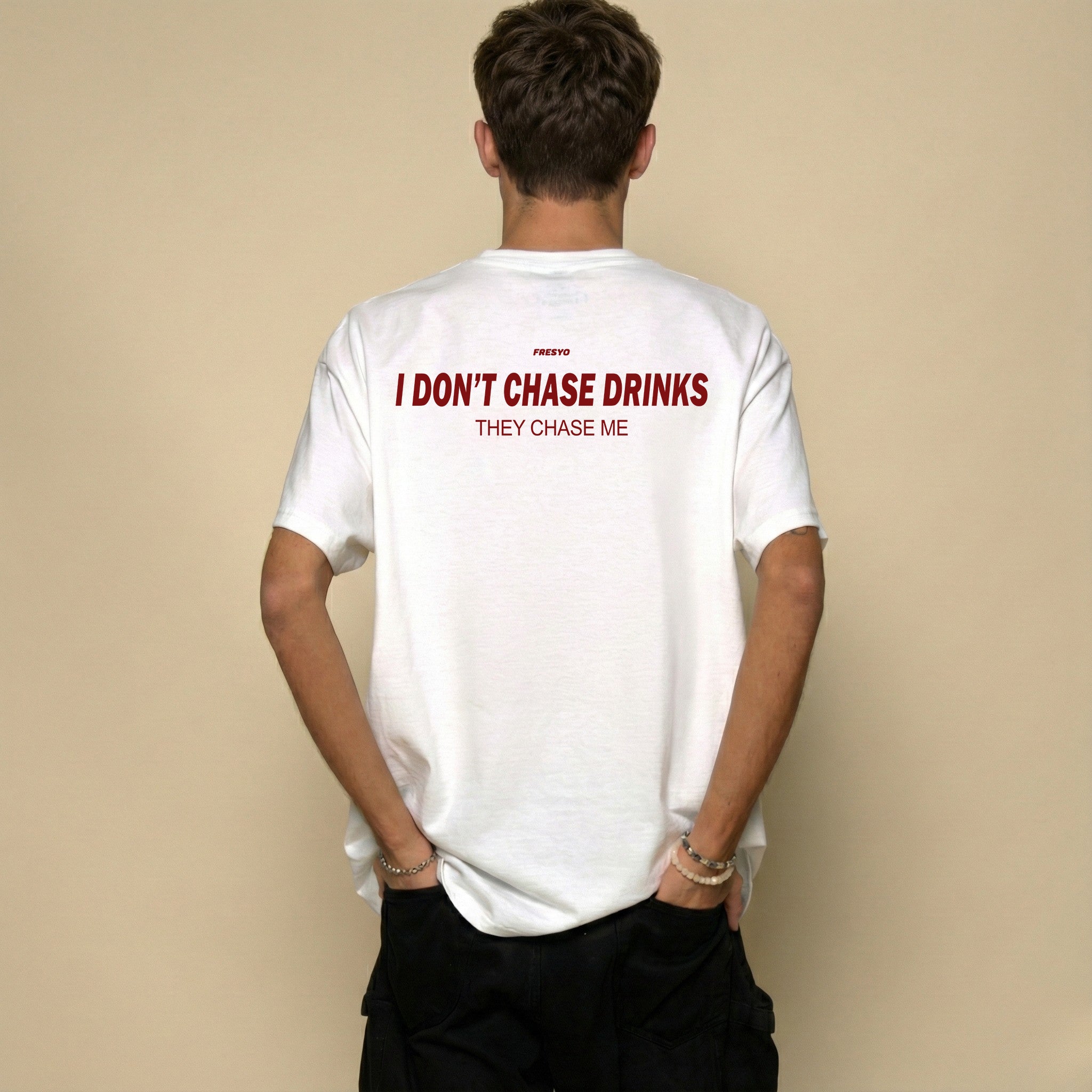 I DON'T CHASE DRINKS. THEY CHASE ME
