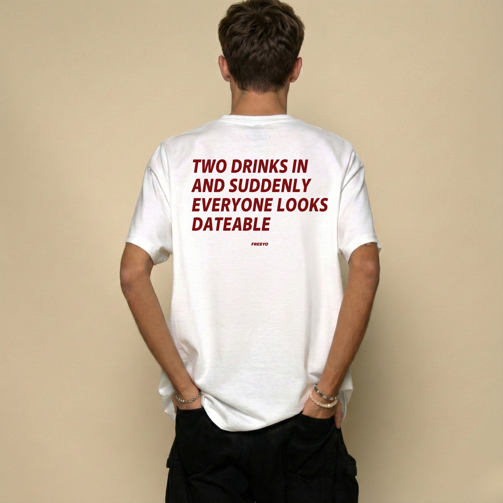 TWO DRINKS IN AND SUDDENLY EVERYONE LOOKS DATEBLE