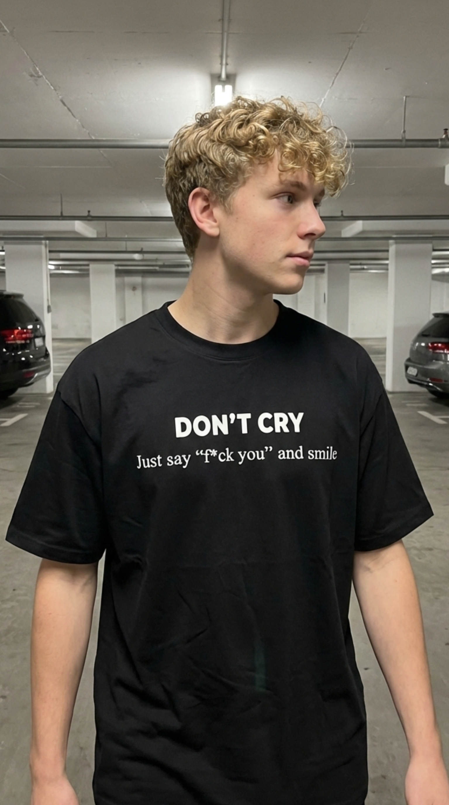 DON'T CRY JUST SAY "F*CK YOU" AND SMILE